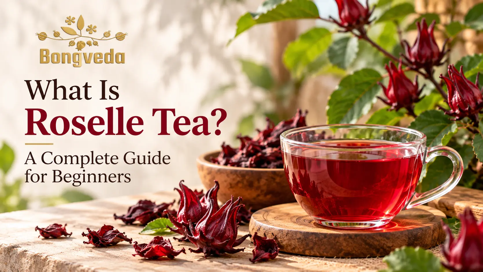 What Is Roselle Tea? A Complete Guide for Beginners – Bongveda Roselle Herbal Tea
